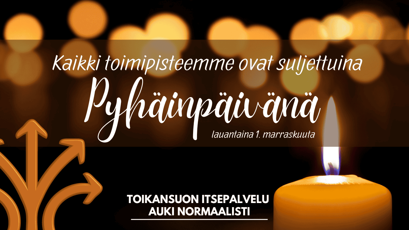 Pyhäinpäivänä kaikki toimipisteemme suljettuina